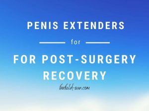 Penis Extenders for Post-Surgery Recovery